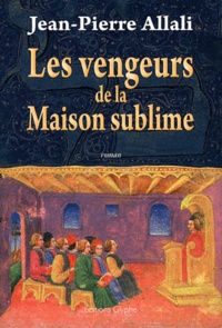 Jean-Pierre Allali - Les vengeurs de la Maison sublime.