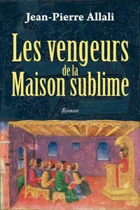 Jean-Pierre Allali - Les vengeurs de la Maison sublime.