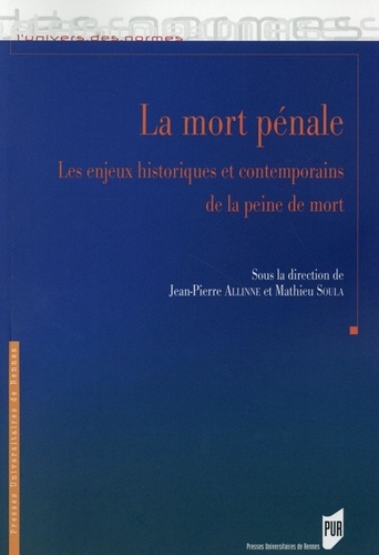 Jean-Pierre Allinne et Mathieu Soula - La mort pénale - Les enjeux historiques et contemporains de la peine de mort.