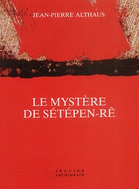 Jean-Pierre Althaus - Le Mystere De Setepen-Re.