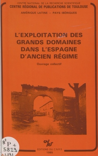 L'exploitation des grands domaines dans l'Espagne d'Ancien Régime