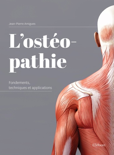 L'ostéopathie. Fondements, techniques et applications