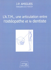 Jean-Pierre Amigues - La pratique ostéopathique - L'articulation temporo-mandibulaire.