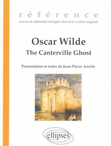 Jean-Pierre Ancele et Oscar Wilde - The Canterville ghost - A hylo-idealistic romance.