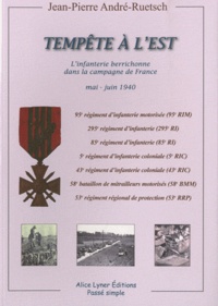 Jean-Pierre André-Ruetsch - Tempête à l'Est - L'infanterie berrichonne dans la campagne de France (mai-juin 1940).