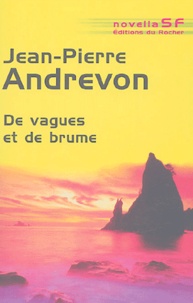 Jean-Pierre Andrevon - De vagues et de brume.