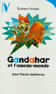 Jean-Pierre Andrevon - Gandahar et l'oiseau-monde.