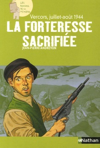 Jean-Pierre Andrevon - La forteresse sacrifiée - Vercors, juillet-août 1944.