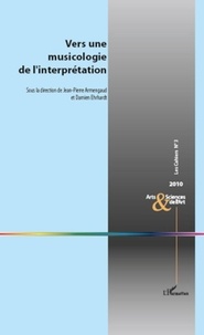 Jean-Pierre Armengaud et Damien Ehrhardt - Les Cahiers N° 3 : Vers une musicologie de l'interprétation.