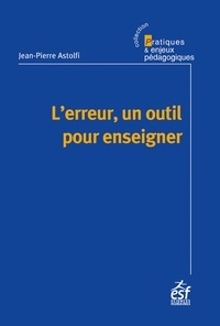 Jean-Pierre Astolfi - L'erreur, un outil pour enseigner.