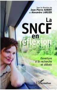 Jean-Pierre Aubert et Alexandre Largier - La SNCF en réflexion - Ouverture à la recherche et débats.