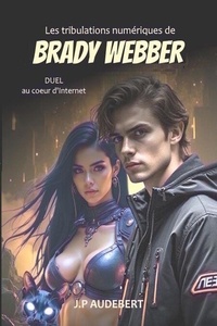 Epub books téléchargement gratuit The digital tribulations of Brady Webber