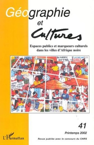 Jean-Pierre Augustin - Géographie et Cultures N° 41, Printemps 200 : Espaces publics et marqueurs culturels dans les villes d'Afrique noire.