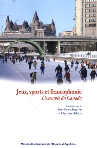 Jean-Pierre Augustin et Christine Dallaire - Jeux, sports et francophonie : l'exemple du Canada.