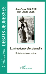 L'Animation Professionnelle. Histoire, Acteurs, Enjeux