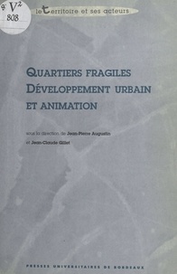Jean-Pierre Augustin et Jean-Claude Gillet - Quartiers fragiles, développement urbain et animation.