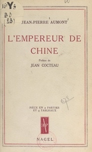 Jean-Pierre Aumont et Jean Cocteau - L'empereur de Chine - Pièce en 2 parties et 4 tableaux.