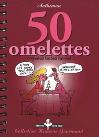 50 Omelettes Originales, Faciles, Rapides
