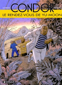Jean-Pierre Autheman et Dominique Rousseau - Condor Tome 6 : Le rendez-vous de Yu-Moon.