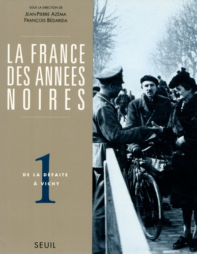La France des années noires Tome 1 De la défaite à Vichy