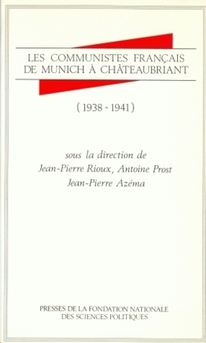 Les Communistes français de Munich à Châteaubriant. 1938-1941
