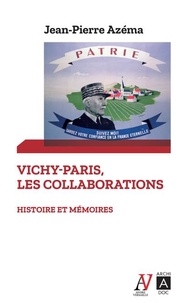 Jean-Pierre Azéma - Vichy-Paris, les collaborations - Histoire et mémoires.