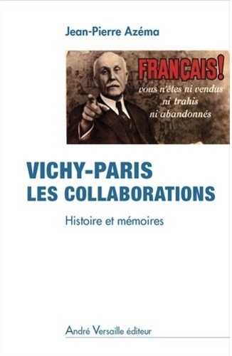 Jean-Pierre Azéma - Vichy-Paris, les collaborations - Histoire et mémoires.