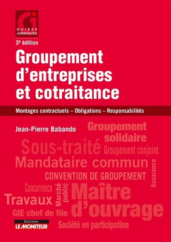 Jean-Pierre Babando - Groupement d'entreprises et cotraitance - Montages contractuels - Obligations - Responsabilités.