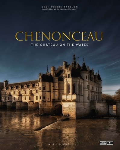 Jean-Pierre Babelon - Chenonceau - The château on the water.