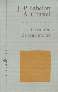 Téléchargement de fichiers pdf gratuits ebook La notion de patrimoine  par Jean-Pierre Babelon, André Chastel en francais