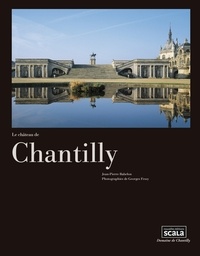Jean-Pierre Babelon - Le château de Chantilly.