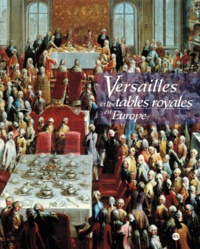 Jean-Pierre Babelon - Versailles et les tables royales en Europe - XVIIe-XIXe siècles.