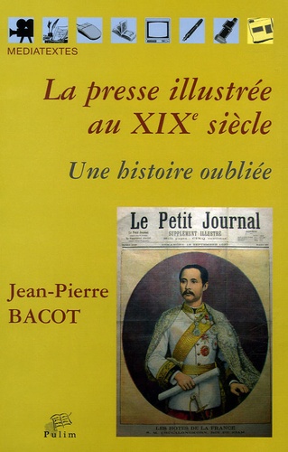 Jean-Pierre Bacot - La Presse illustrée au XIXe siècle - Une histoire oubliée.