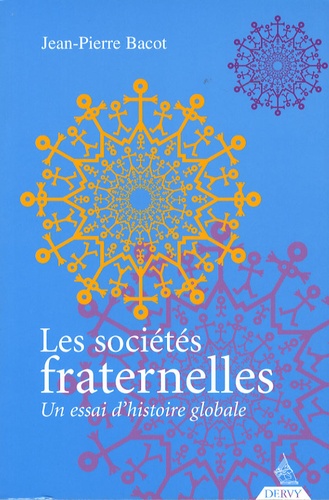 Jean-Pierre Bacot - Les sociétés fraternelles - Un essai d'histoire globale.