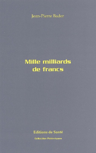 Jean-Pierre Bader - Mille Milliards De Francs.