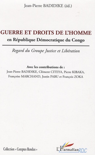 Jean-Pierre Badidike - Guerre et droits de l'homme en République Démocratique du Congo - Regard du Groupe Justice et Libération.