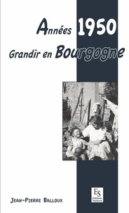 Jean-Pierre Balloux - Années 1950, grandir en Bourgogne.