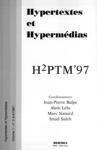 Hypertextes Et Hypermedias N° 2-3-4 1997 : H2ptm'97. Actes De La Conference Internationale "Hypertextes Et Hypermedias", Realisations, Outils & Methodes, 25-26 Septembre 1997