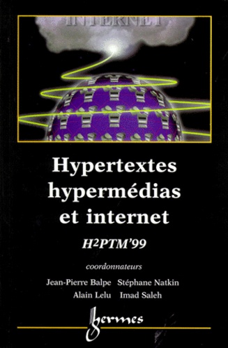 Jean-Pierre Balpe - Hypertextes, Hypermedias Et Internet. H2ptm'99. Realisations, Outils Et Methodes.