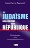 Jean-Pierre Bansard - Un judaïsme aux couleurs de la République.