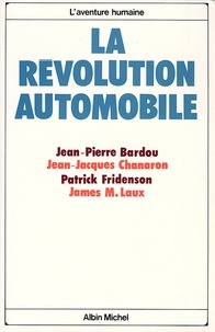 Jean-Pierre Bardou et Jean-Jacques Chanaron - La Révolution automobile.