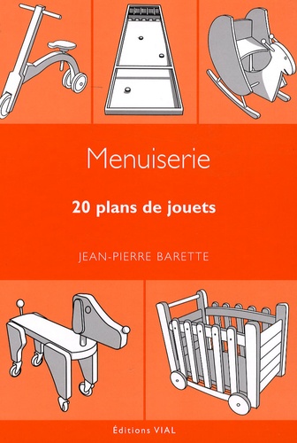Menuiserie - 20 plans de jouets de Jean-Pierre Barette - Livre - Decitre