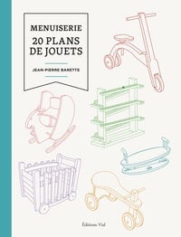 Jean-Pierre Barette - Menuiserie - 20 plans de jouets.