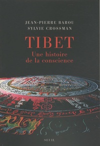 Jean-Pierre Barou et Sylvie Crossman - Tibet - Une histoire de la conscience.