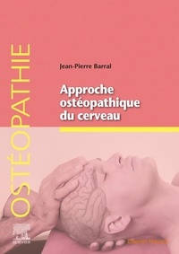 Jean-Pierre Barral - Approche ostéopathique du cerveau.