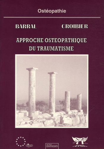Jean-Pierre Barral - Approche ostéopathique du traumatisme.