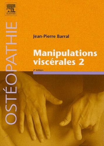 Jean-Pierre Barral - Manipulations viscérales 2 - Diagnostic différentiel médical et manuel des organes de l'abdomen.