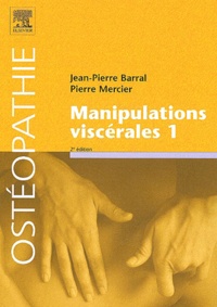 Jean-Pierre Barral - Manipulations viscérales - Tome 1.