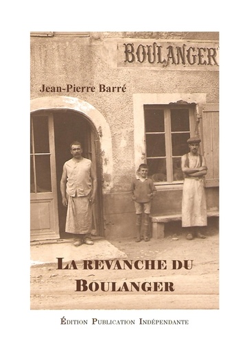 Jean-Pierre Barre - La vengeance du boulanger.