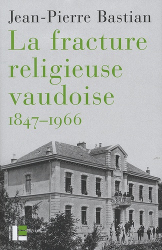 La fracture religieuse vaudoise, 1847-1966
